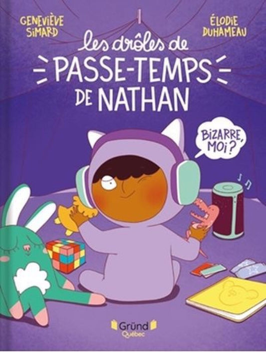 Bizarre, moi? Les drôles de passe-temps de Nathan
